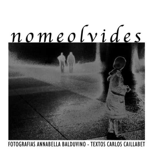 No me olvides | ANNABELLA BALDUVINO (FOTOG.) / CARLOS CAILLABET