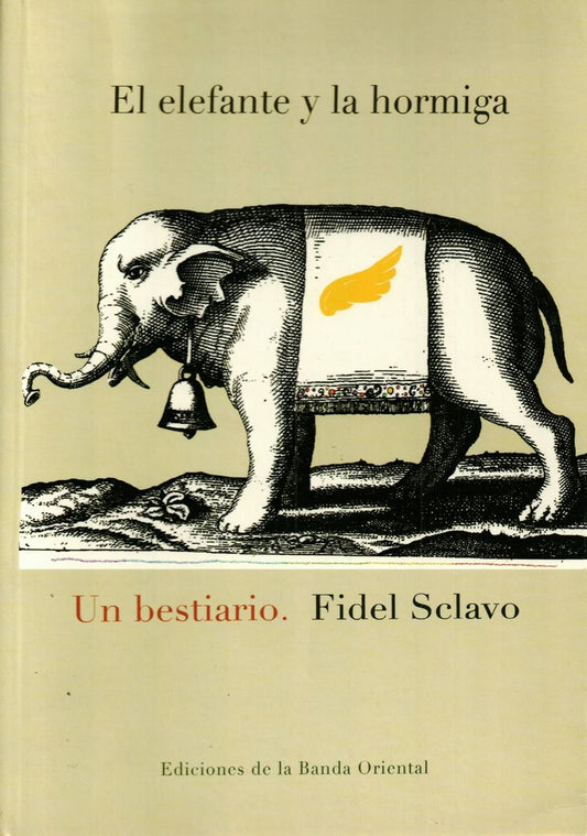 El elefante y la hormiga. Un bestiario | FIDEL SCLAVO