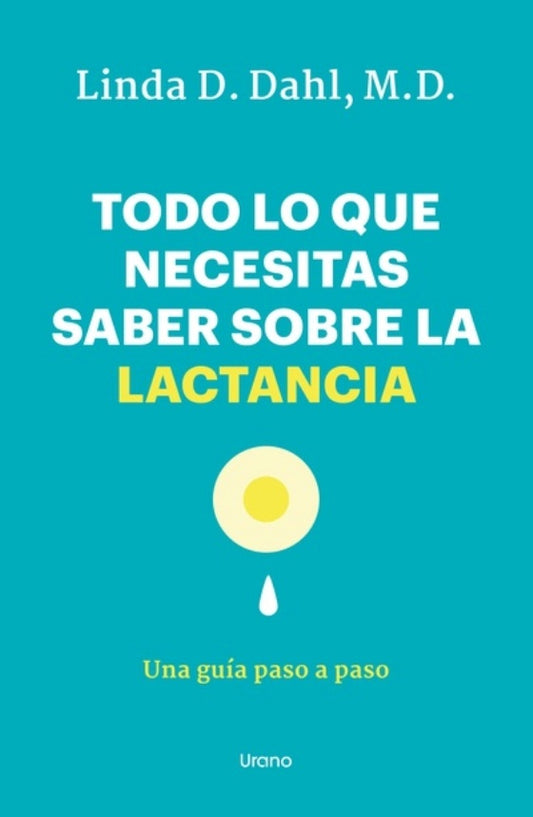 Todo lo que necesitas saber sobre la lactancia | LINDA D. DAHL