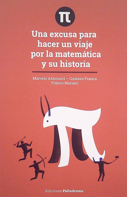 Una excusa para hacer un viaje por la matemática y su historia | Astorucci, Franco y otros