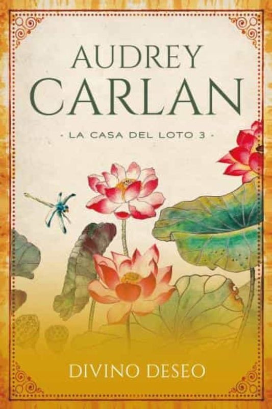 Divino deseo (La Casa Del Loto, 3) | AUDREY CARLAN