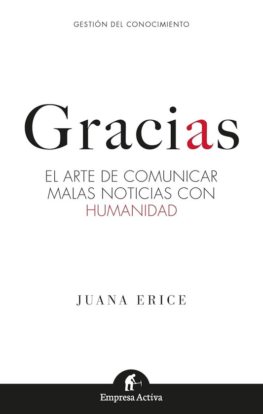 Gracias. El arte de comunicar malas noticias con humanidad | ERICE JUANA