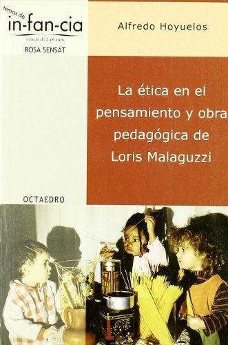 La ética en el pensamiento y obra pedagógica de Loris Malaguzzi | Alfredo Hoyuelos