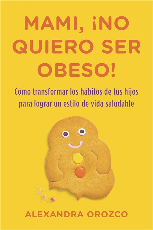 Mami, ¡no quiero ser obeso! | ALEXANDRA OROZCO