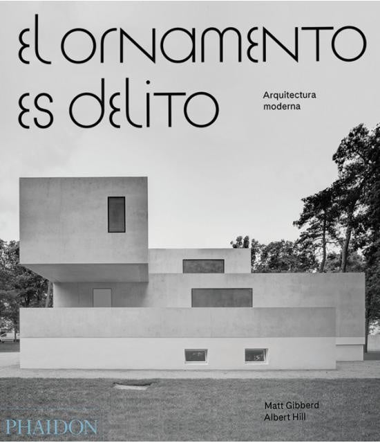 El Ornamento es Delito: Arquitectura Moderna | MATT / HILL  ALBERT GIBBERD