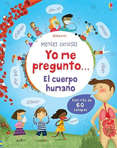 Yo me pregunto... El cuerpo humano. Mentes curiosas | USBORNE