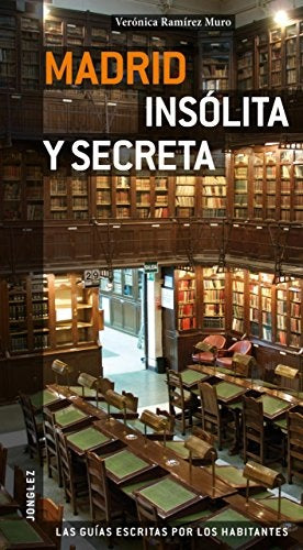 Madrid. Insólita y secreta | Verónica Ramírez Muro