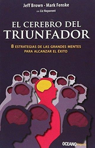 El Cerebro del triunfador | JEFF BROWN - MARK FENSKE