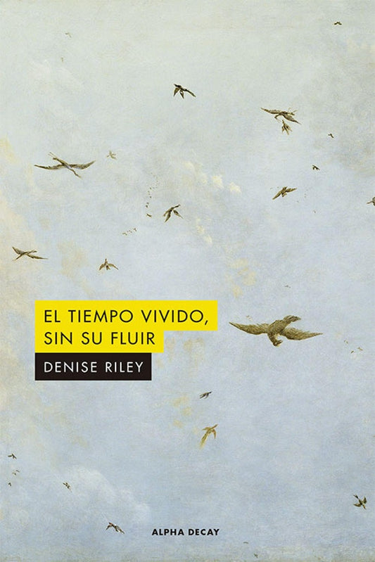 El tiempo vivido, sin su fluir | Denise Riley