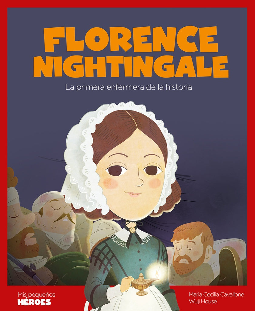 Florence Nightingale. Mis pequeños héroes | Maria Cecilia Cavallone