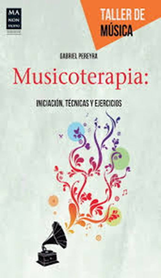 Musicoterapia: Iniciación, técnicas y ejercicios | GABRIEL PEREYRA