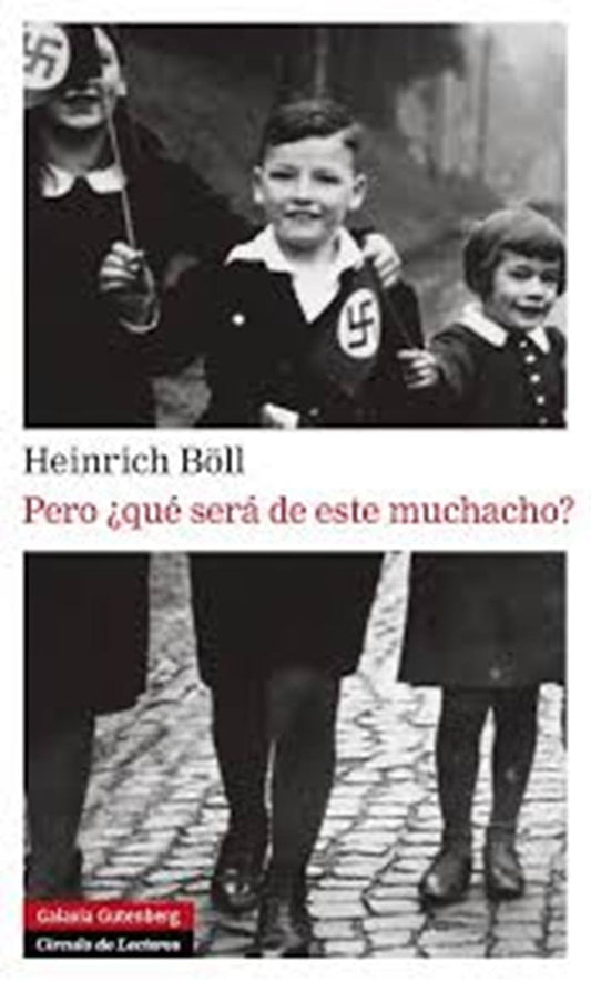 Pero, qué será de este muchacho? | HEINRICH BOLL