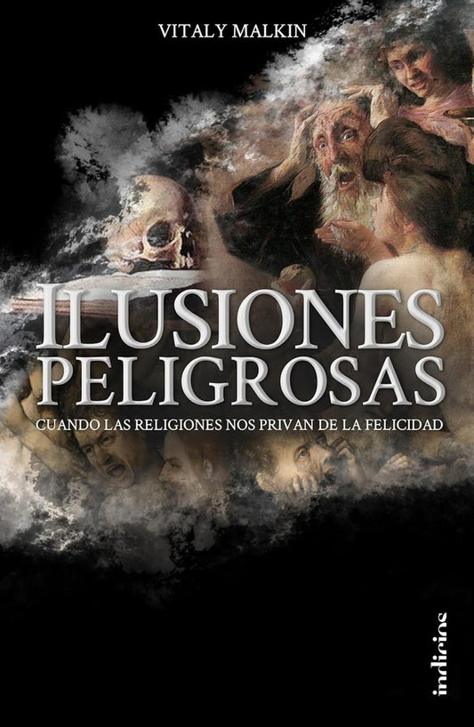 Ilusiones peligrosas: Cuando las religiones nos privan de la felicidad | VITALU MALKIN