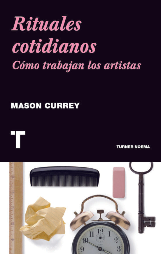 RITUALES COTIDIANOS. COMO TRABAJAN LOS ARTISTAS | MASON CURREY