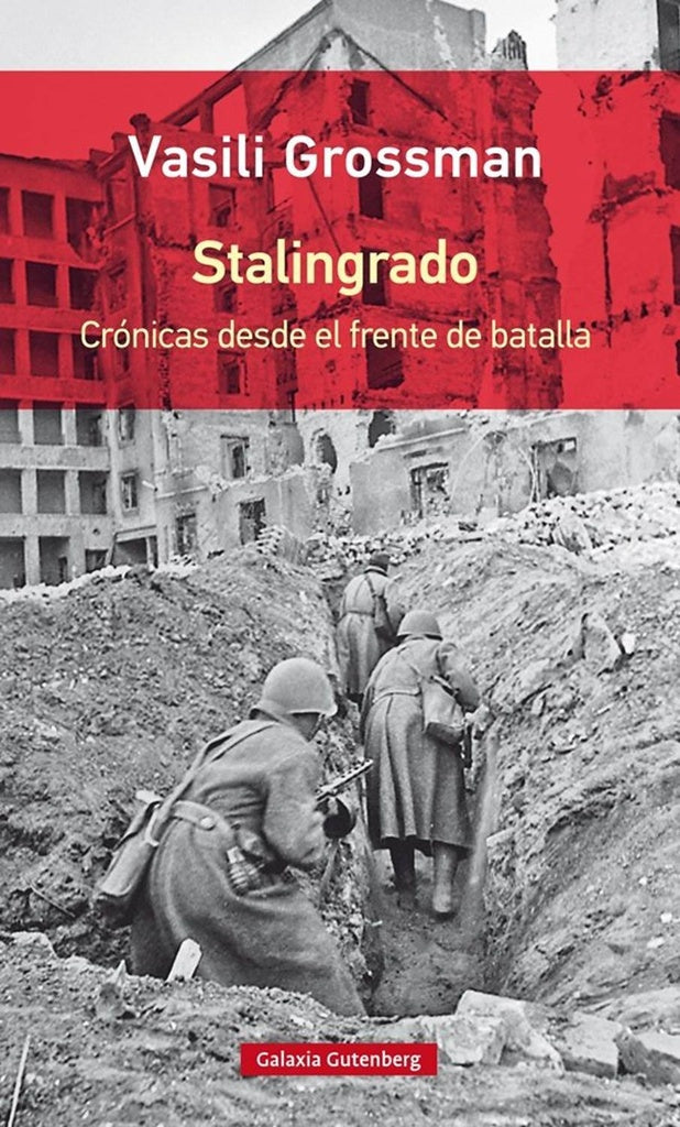 Stalingrado. Crónicas desde el frente de batalla | VASILI GROSSMAN