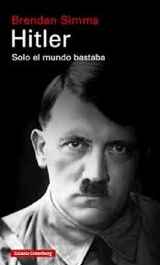 Hitler. Solo el mundo bastaba | Brendan Simms