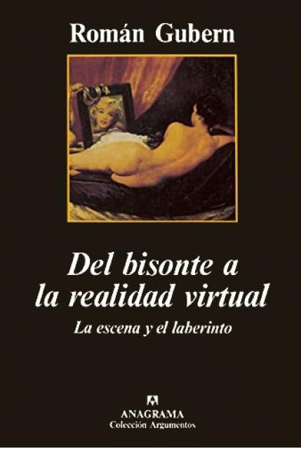 Del bisonte a la realidad virtual. La escena y el laberinto | ROMAN GUBERN