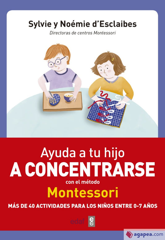 Ayuda a tu hijo a concentrarse con el método Montessori - 0-7 años | Sylvie y Noemie D'Escalibes