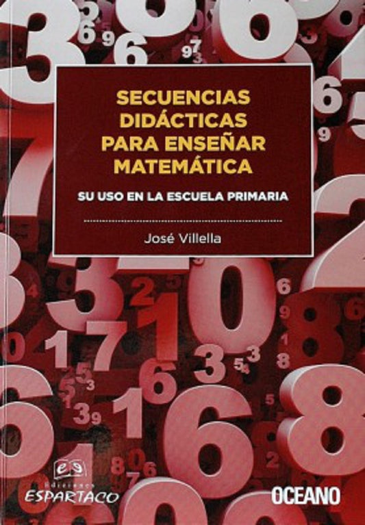 Secuencias didácticas para enseñar matemática. Su uso en la escuela primaria | José Villella