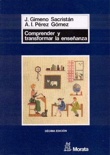 Comprender y transformar la enseñanza | JOSÉ GIMENO SACRISTÁN