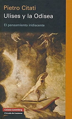 Ulises y la Odisea. El pensamiento iridiscente | PIETRO CITATI