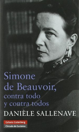 Simone de Beauvoir, contra todo y contra todos | Danièle Sallenave