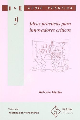 Ideas prácticas para innovadores críticos | ANTONIO MARTIN