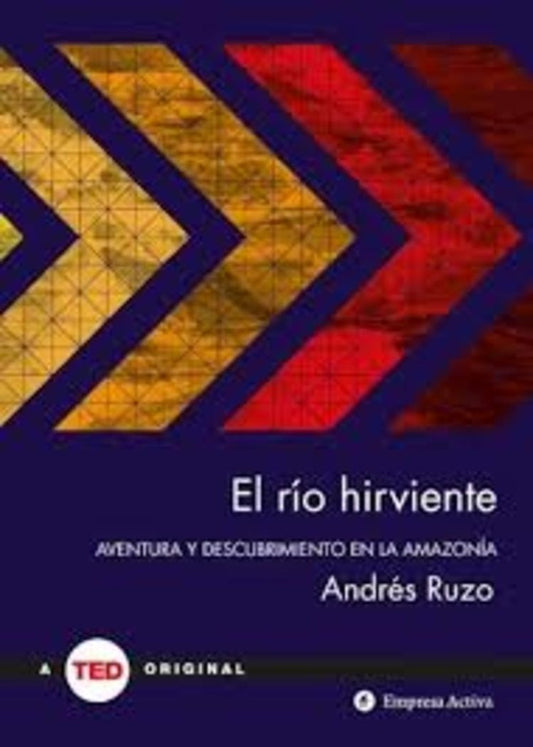 El río hirviente: Aventura y descubrimiento en la Amazonía | ANDRÉS RUZO