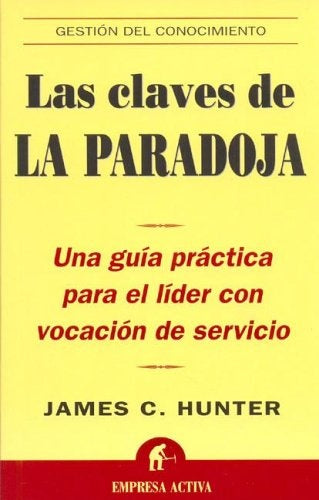 Las claves de la paradoja | JAMES C. HUNTER