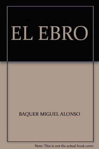 EL EBRO. LA BATALLA DECISIVA DE LOS CIEN | MIGUEL ALONSO BAQUER