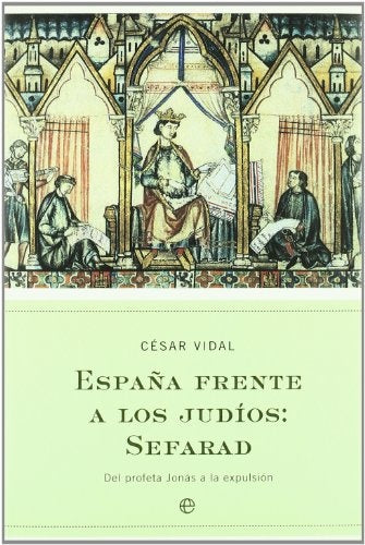 ESPAÑA FRENTE A LOS JUDIOS: SEFARAD | César Vidal