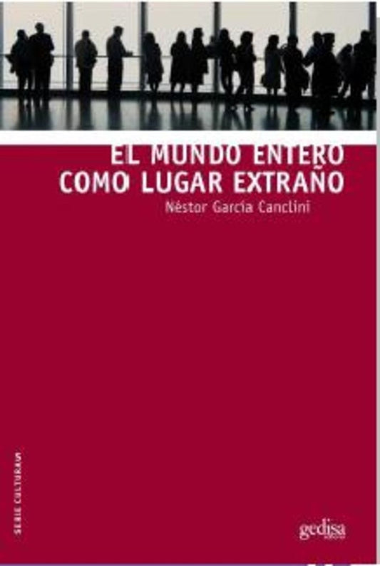 El mundo entero como lugar extraño | NESTOR GARCIA CANCLINI