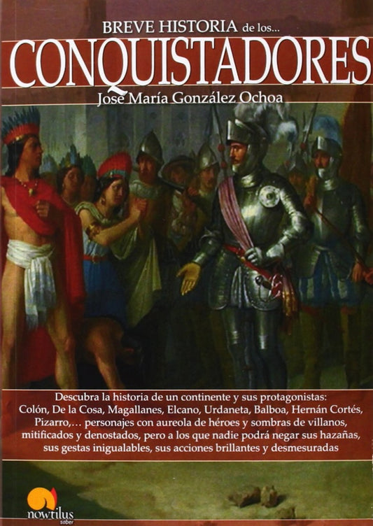 Breve historia de los conquistadores | José María Gonzalez Ochoa