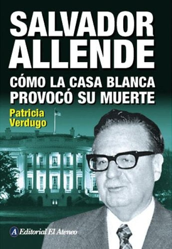 SALVADOR ALLENDE: COMO LA CASA BLANCA PR | VERDUGO PATRICIA