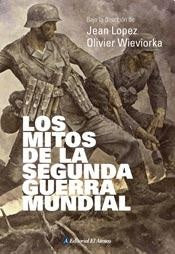 MITOS DE LA SEGUNDA GUERRA MUNDIAL LOS | JEAN/ WIEVIORKA  OLIVIER LOPEZ