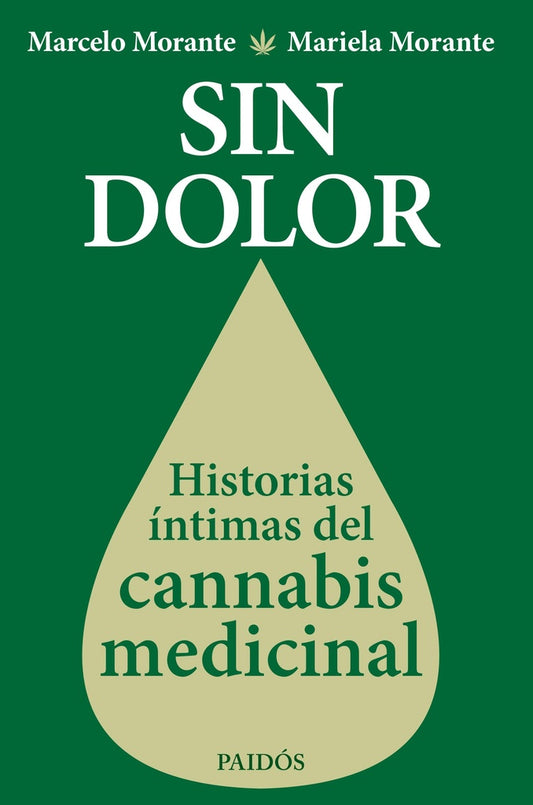 Sin dolor Historias íntimas del cannabis medicinal | ELSA MORANTE