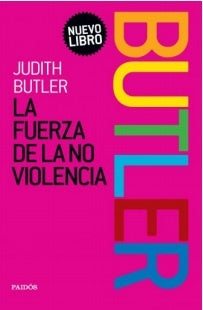 La fuerza de la no violencia | Judith Butler