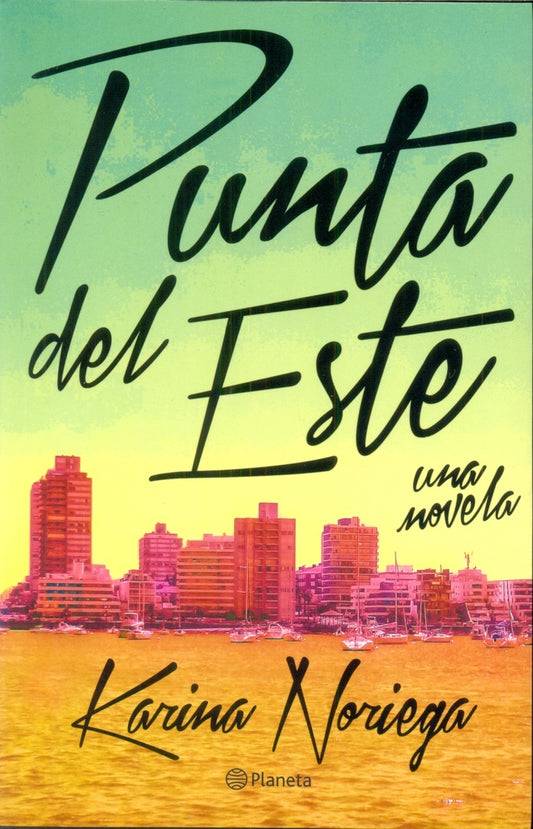 Punta del Este. Una novela | KARINA NORIEGA