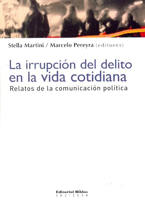 LA IRRUPCION DEL DELITO EN LA VIDA COTID | STELLA MARTINI - MARCELO PEREYRA