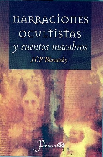 Narraciones ocultistas y cuentos macabros | H.P. BLAVATSKY