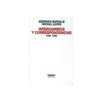 INTERCAMBIOS Y CORRESPONDENCIAS 1924-198 | BATAILLE, GEORGES/LEIRIS, MICHEL