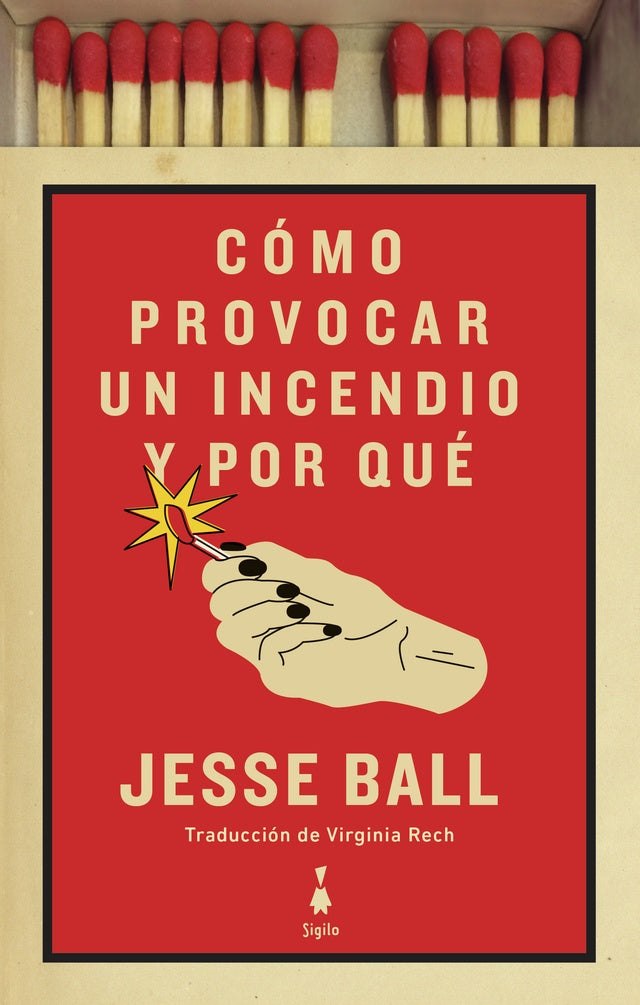 Cómo provocar un incendio y por qué | JESSE BALL