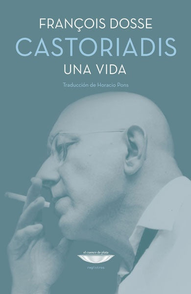 Castoriadis. Una vida | FRANCOIS DOSSE