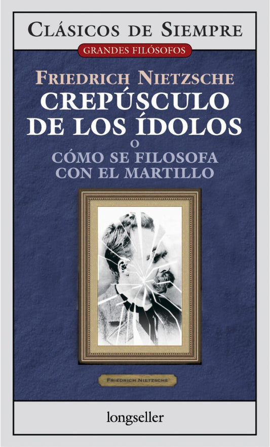 Crepúsculo de los ídolos | Friedrich Nietzsche