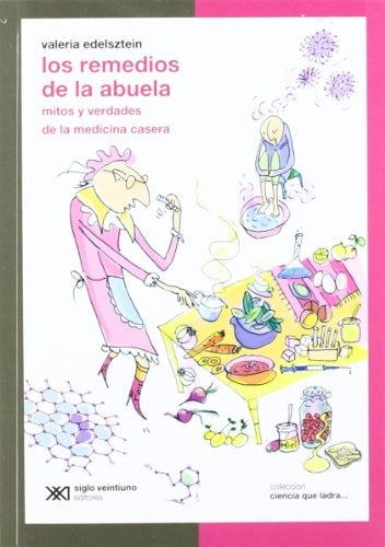 Los remedios de la abuela. Mitos y verdades de la medicina casera | VALERIA EDELSZTEIN