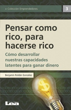 PENSAR COMO RICO, PARA HACERSE RICO | BENJAMIN ROLDAN GONZALEZ