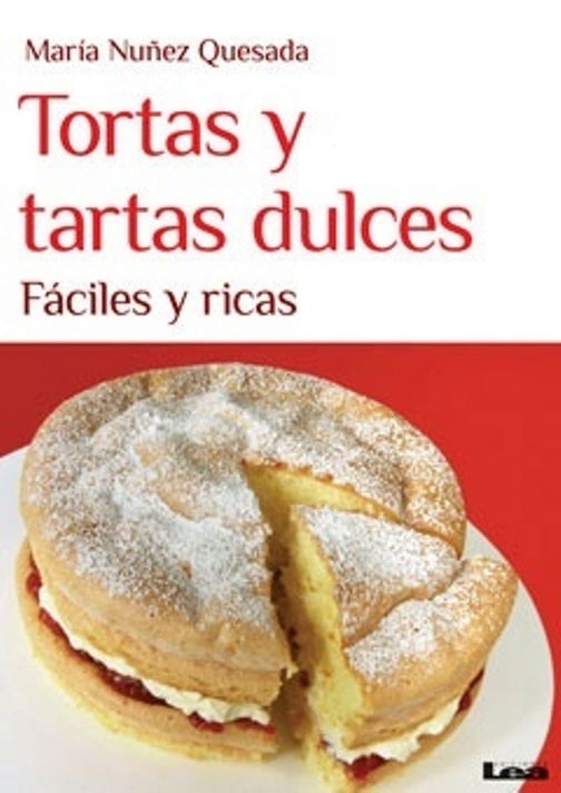 Tortas y tartas dulces. Fáciles y ricas | MARIA NUÑEZ QUESADA