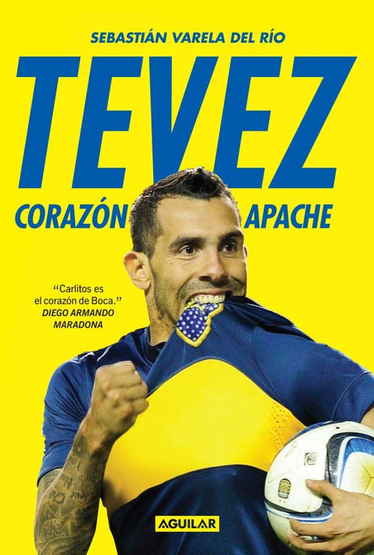 Tevez. Corazón apache | SEBASTIAN VARELA DEL RIO