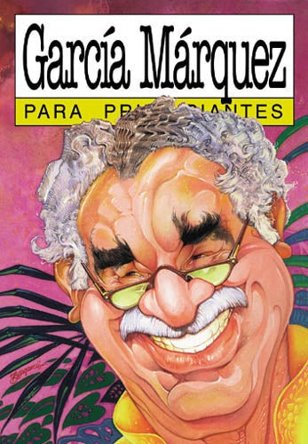 GARCIA MARQUEZ PARA PRINCIPIANTES | MARIANA SOLANET - HECTOR LUIS BERGANDI