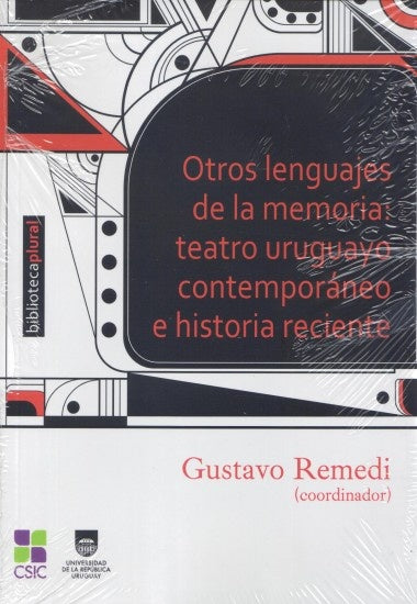 Otros lenguajes de la memoria: teatro uruguayo contemporáneo | GUSTAVO REMEDI